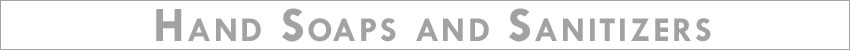 Hand Soaps and Sanitizers